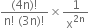 fraction numerator left parenthesis 4 straight n right parenthesis factorial over denominator straight n factorial space left parenthesis 3 straight n right parenthesis factorial end fraction cross times 1 over straight x to the power of 2 straight n end exponent