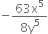 negative fraction numerator 63 straight x to the power of 5 over denominator 8 straight y to the power of 5 end fraction