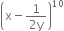 open parentheses straight x minus fraction numerator 1 over denominator 2 straight y end fraction close parentheses to the power of 10