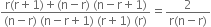 fraction numerator straight r left parenthesis straight r plus 1 right parenthesis plus left parenthesis straight n minus straight r right parenthesis space left parenthesis straight n minus straight r plus 1 right parenthesis over denominator left parenthesis straight n minus straight r right parenthesis space left parenthesis straight n minus straight r plus 1 right parenthesis space left parenthesis straight r plus 1 right parenthesis space left parenthesis straight r right parenthesis end fraction equals fraction numerator 2 over denominator straight r left parenthesis straight n minus straight r right parenthesis end fraction