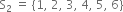 straight S subscript 2 space equals space left curly bracket 1 comma space 2 comma space 3 comma space 4 comma space 5 comma space 6 right curly bracket