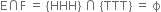 straight E intersection straight F space equals space left curly bracket HHH right curly bracket space intersection space left curly bracket TTT right curly bracket space equals space straight ϕ