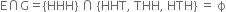 straight E intersection straight G equals left curly bracket HHH right curly bracket space intersection space left curly bracket HHT comma space THH comma space HTH right curly bracket space equals space straight ϕ