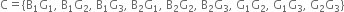 straight C equals open curly brackets straight B subscript 1 straight G subscript 1 comma space straight B subscript 1 straight G subscript 2 comma space straight B subscript 1 straight G subscript 3 comma space straight B subscript 2 straight G subscript 1 comma space straight B subscript 2 straight G subscript 2 comma space straight B subscript 2 straight G subscript 3 comma space straight G subscript 1 straight G subscript 2 comma space straight G subscript 1 straight G subscript 3 comma space straight G subscript 2 straight G subscript 3 close curly brackets