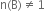 straight n left parenthesis straight B right parenthesis not equal to 1