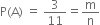 straight P left parenthesis straight A right parenthesis space equals space 3 over 11 equals straight m over straight n