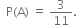 space space straight P left parenthesis straight A right parenthesis space equals space 3 over 11.