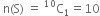 space straight n left parenthesis straight S right parenthesis space equals space straight C presuperscript 10 subscript 1 equals 10