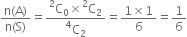 fraction numerator straight n left parenthesis straight A right parenthesis over denominator straight n left parenthesis straight S right parenthesis end fraction equals fraction numerator straight C presuperscript 2 subscript 0 cross times straight C presuperscript 2 subscript 2 over denominator straight C presuperscript 4 subscript 2 end fraction equals fraction numerator 1 cross times 1 over denominator 6 end fraction equals 1 over 6