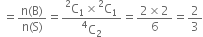 space equals fraction numerator straight n left parenthesis straight B right parenthesis over denominator straight n left parenthesis straight S right parenthesis end fraction equals fraction numerator straight C presuperscript 2 subscript 1 cross times straight C presuperscript 2 subscript 1 over denominator straight C presuperscript 4 subscript 2 end fraction equals fraction numerator 2 cross times 2 over denominator 6 end fraction equals 2 over 3