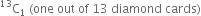 straight C presuperscript 13 subscript 1 space left parenthesis one space out space of space 13 space diamond space cards right parenthesis