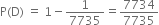 straight P left parenthesis straight D right parenthesis space equals space 1 minus 1 over 7735 equals 7734 over 7735