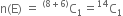 straight n left parenthesis straight E right parenthesis space equals space straight C presuperscript left parenthesis 8 plus 6 right parenthesis end presuperscript subscript 1 equals straight C presuperscript 14 subscript 1