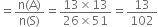 equals fraction numerator straight n left parenthesis straight A right parenthesis over denominator straight n left parenthesis straight S right parenthesis end fraction equals fraction numerator 13 cross times 13 over denominator 26 cross times 51 end fraction equals 13 over 102