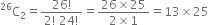 straight C presuperscript 26 subscript 2 equals fraction numerator 26 factorial over denominator 2 factorial space 24 factorial end fraction equals fraction numerator 26 cross times 25 over denominator 2 cross times 1 end fraction equals 13 cross times 25