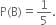 straight P left parenthesis straight B right parenthesis equals 1 fifth.