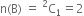 straight n left parenthesis straight B right parenthesis space equals space straight C presuperscript 2 subscript 1 equals 2