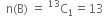 space space straight n left parenthesis straight B right parenthesis space equals space straight C presuperscript 13 subscript 1 equals 13