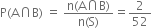 straight P left parenthesis straight A intersection straight B right parenthesis space equals space fraction numerator straight n left parenthesis straight A intersection straight B right parenthesis over denominator straight n left parenthesis straight S right parenthesis end fraction equals 2 over 52