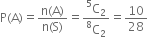 straight P left parenthesis straight A right parenthesis equals fraction numerator straight n left parenthesis straight A right parenthesis over denominator straight n left parenthesis straight S right parenthesis end fraction equals fraction numerator straight C presuperscript 5 subscript 2 over denominator straight C presuperscript 8 subscript 2 end fraction equals 10 over 28