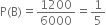 straight P left parenthesis straight B right parenthesis equals 1200 over 6000 equals 1 fifth