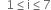 space space 1 less or equal than straight i less or equal than 7