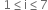 space 1 less or equal than straight i less or equal than 7