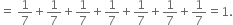 equals space 1 over 7 plus 1 over 7 plus 1 over 7 plus 1 over 7 plus 1 over 7 plus 1 over 7 plus 1 over 7 equals 1.