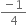 fraction numerator negative 1 over denominator 4 end fraction