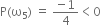 straight P left parenthesis straight omega subscript 5 right parenthesis space equals space fraction numerator negative 1 over denominator 4 end fraction less than 0