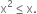 straight x squared less or equal than straight x.