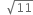 space space square root of 11