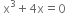 space straight x cubed plus 4 straight x equals 0