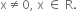 straight x not equal to 0 comma space straight x space element of space straight R.