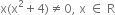 straight x left parenthesis straight x squared plus 4 right parenthesis not equal to 0 comma space straight x space element of space straight R