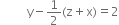 space space space space space space space space space straight y minus 1 half left parenthesis straight z plus straight x right parenthesis equals 2