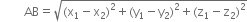 space space space space space space space space AB equals square root of left parenthesis straight x subscript 1 minus straight x subscript 2 right parenthesis squared plus left parenthesis straight y subscript 1 minus straight y subscript 2 right parenthesis squared plus left parenthesis straight z subscript 1 minus straight z subscript 2 right parenthesis squared end root