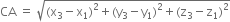 CA space equals space square root of left parenthesis straight x subscript 3 minus straight x subscript 1 right parenthesis squared plus left parenthesis straight y subscript 3 minus straight y subscript 1 right parenthesis squared plus left parenthesis straight z subscript 3 minus straight z subscript 1 right parenthesis squared end root