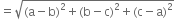 equals square root of left parenthesis straight a minus straight b right parenthesis squared plus left parenthesis straight b minus straight c right parenthesis squared plus left parenthesis straight c minus straight a right parenthesis squared end root