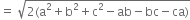 equals space square root of 2 left parenthesis straight a squared plus straight b squared plus straight c squared minus ab minus bc minus ca right parenthesis end root