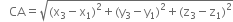 space space space CA equals square root of left parenthesis straight x subscript 3 minus straight x subscript 1 right parenthesis squared plus left parenthesis straight y subscript 3 minus straight y subscript 1 right parenthesis squared plus left parenthesis straight z subscript 3 minus straight z subscript 1 right parenthesis squared end root