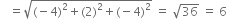 space space space equals square root of left parenthesis negative 4 right parenthesis squared plus left parenthesis 2 right parenthesis squared plus left parenthesis negative 4 right parenthesis squared end root space equals space square root of 36 space equals space 6