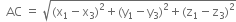 space space AC space equals space square root of left parenthesis straight x subscript 1 minus straight x subscript 3 right parenthesis squared plus left parenthesis straight y subscript 1 minus straight y subscript 3 right parenthesis squared plus left parenthesis straight z subscript 1 minus straight z subscript 3 right parenthesis squared end root