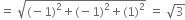 equals space square root of left parenthesis negative 1 right parenthesis squared plus left parenthesis negative 1 right parenthesis squared plus left parenthesis 1 right parenthesis squared end root space equals space square root of 3