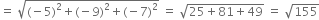 equals space square root of left parenthesis negative 5 right parenthesis squared plus left parenthesis negative 9 right parenthesis squared plus left parenthesis negative 7 right parenthesis squared end root space equals space square root of 25 plus 81 plus 49 end root space equals space square root of 155