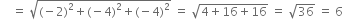 space space space space equals space square root of left parenthesis negative 2 right parenthesis squared plus left parenthesis negative 4 right parenthesis squared plus left parenthesis negative 4 right parenthesis squared end root space equals space square root of 4 plus 16 plus 16 end root space equals space square root of 36 space equals space 6