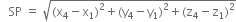 space space space SP space equals space square root of left parenthesis straight x subscript 4 minus straight x subscript 1 right parenthesis squared plus left parenthesis straight y subscript 4 minus straight y subscript 1 right parenthesis squared plus left parenthesis straight z subscript 4 minus straight z subscript 1 right parenthesis squared end root