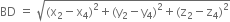 BD space equals space square root of left parenthesis straight x subscript 2 minus straight x subscript 4 right parenthesis squared plus left parenthesis straight y subscript 2 minus straight y subscript 4 right parenthesis squared plus left parenthesis straight z subscript 2 minus straight z subscript 4 right parenthesis squared end root