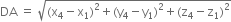 DA space equals space square root of left parenthesis straight x subscript 4 minus straight x subscript 1 right parenthesis squared plus left parenthesis straight y subscript 4 minus straight y subscript 1 right parenthesis squared plus left parenthesis straight z subscript 4 minus straight z subscript 1 right parenthesis squared end root