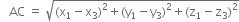 space space space AC space equals space square root of left parenthesis straight x subscript 1 minus straight x subscript 3 right parenthesis squared plus left parenthesis straight y subscript 1 minus straight y subscript 3 right parenthesis squared plus left parenthesis straight z subscript 1 minus straight z subscript 3 right parenthesis squared end root